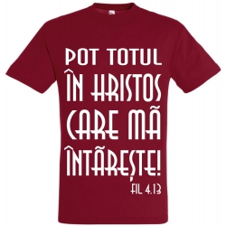Tricou unisex rosu inchis,  Pot totul in Hristos